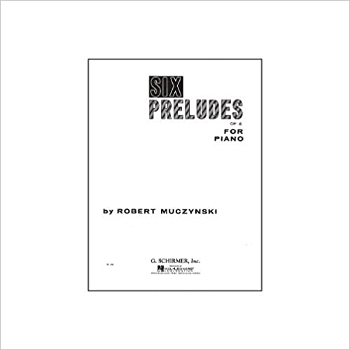 Six Preludes For The Piano Robert Muczynski Graves Piano Co.
